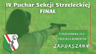 9 października 2021 r. - IV Puchar Sekcji Strzeleckiej 2021 - FINAŁ