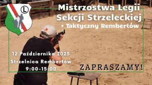12 października 2025 r.  Mistrzostwa Legii Sekcji Strzeleckiej + Taktyczny Rembertów